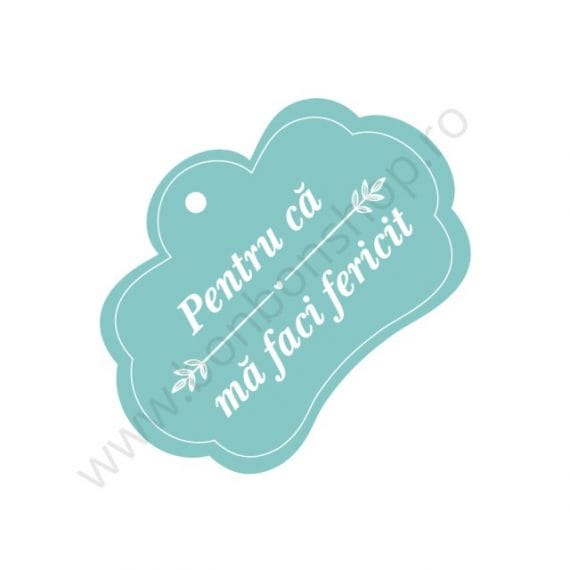 Eticheta "Pentru că mă faci fericit"